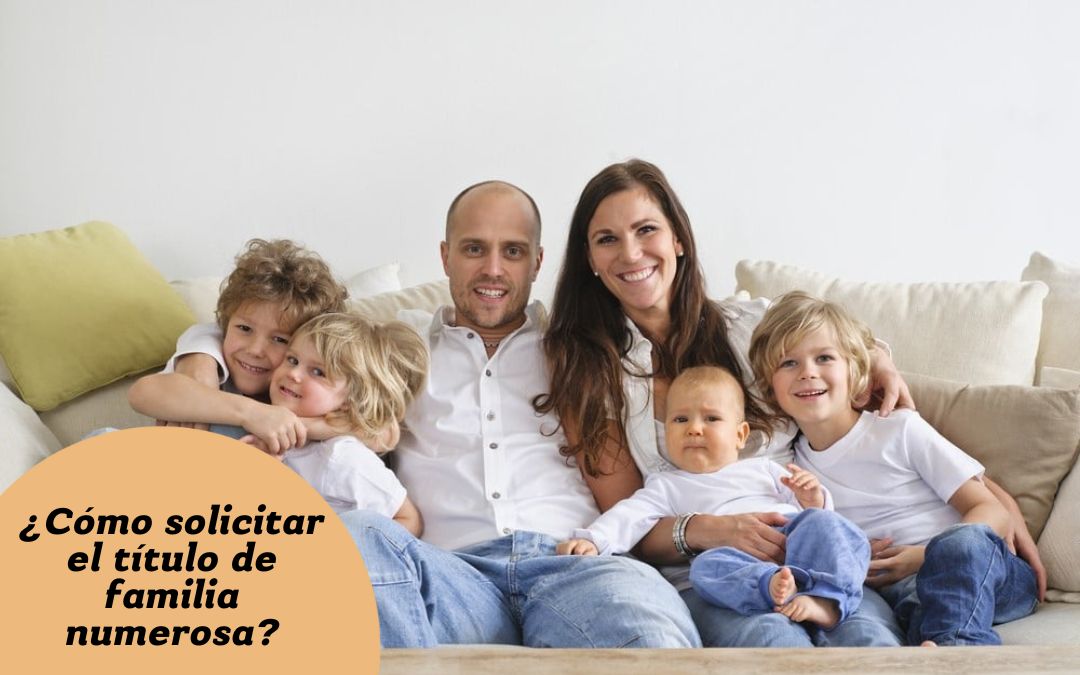 ¿Cómo te puedes sacar el título de familia numerosa en la Comunidad Valenciana? y ¿Qué beneficios tengo?