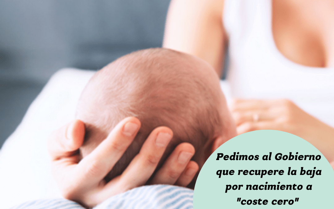 Pedimos al Gobierno que recupere la baja por nacimiento a «coste cero» para no penalizar la maternidad